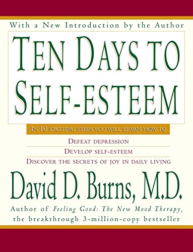 Book cover of Ten Days To Self-Esteem by David D. Burns
